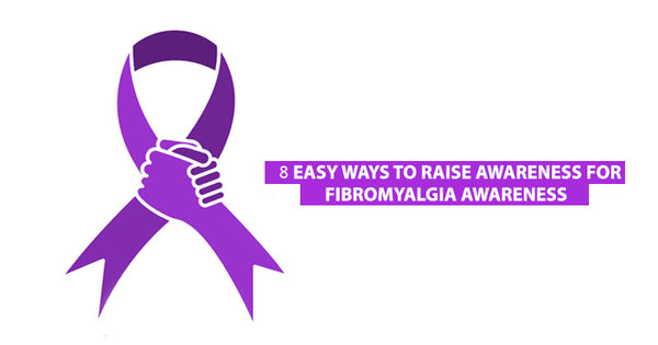 8 Easy Ways to Raise Awareness for Fibromyalgia