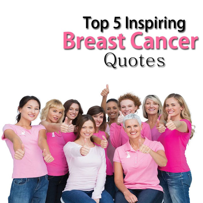 Top 5 Inspiring Breast Cancer Quotes