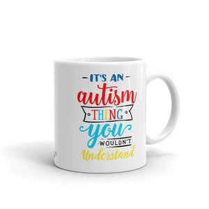 "It's An Autism Thing" Autism Heart Coffee Mug