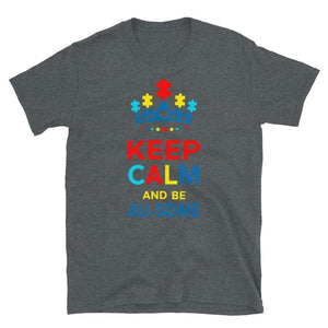"Keep Calm and be Au-some" Autism Awareness T-Shirt