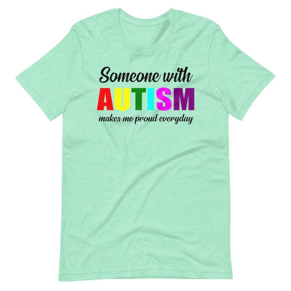 Someone With Autism Makes Me Proud Everyday T-Shirt