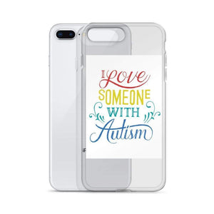 I love someone with Autism iPhone Case