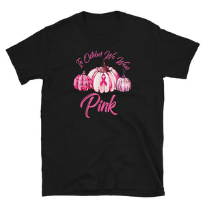 "In October We Wear Pink" Halloween Pumpkin T-Shirt