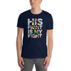 "His Fight Is My Fight" Autism Awareness T-Shirt